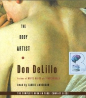 The Body Artist written by Don DeLillo performed by Laurie Anderson on CD (Unabridged)